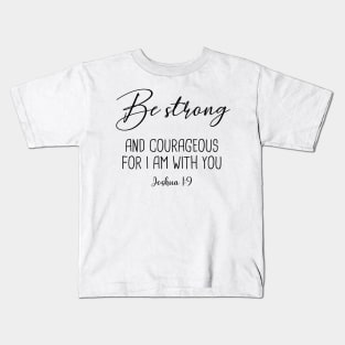 Be Strong and courageous Kids T-Shirt